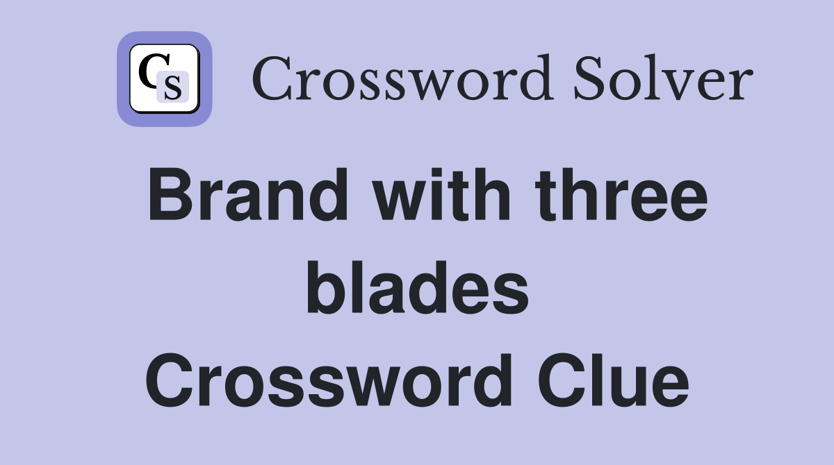 Brand with three blades Crossword Clue