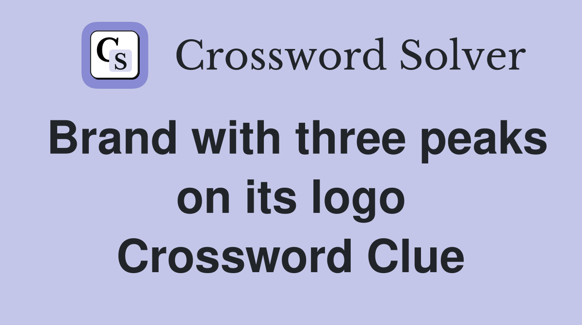 Brand with three peaks on its logo Crossword Clue