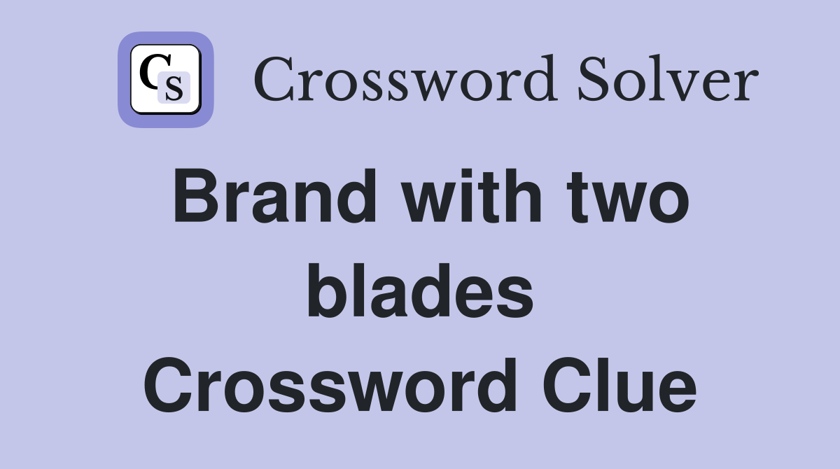 Brand with two blades Crossword Clue