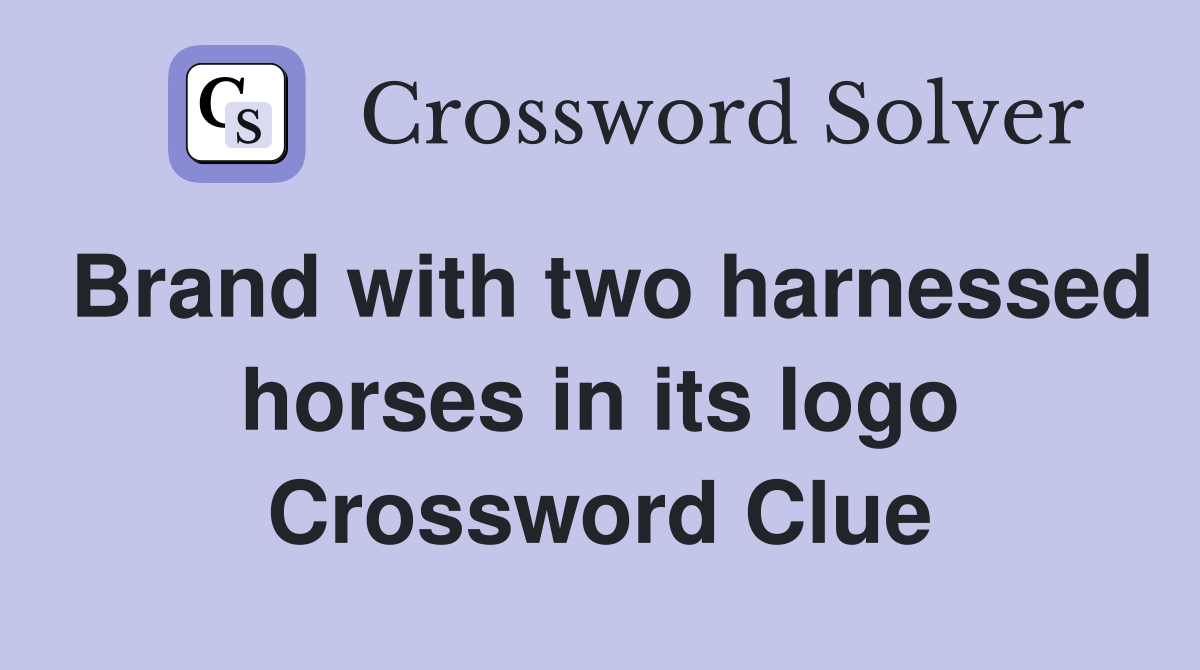 Brand with two harnessed horses in its logo Crossword Clue
