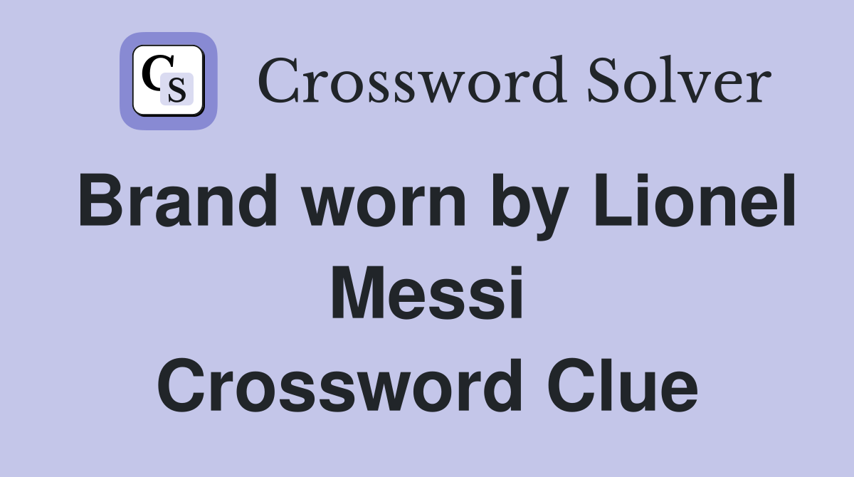 Brand worn by Lionel Messi Crossword Clue