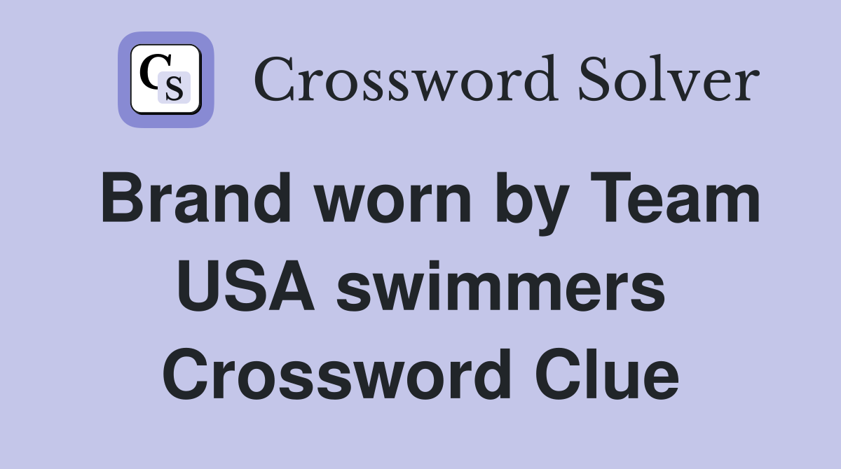 Brand worn by Team USA swimmers Crossword Clue