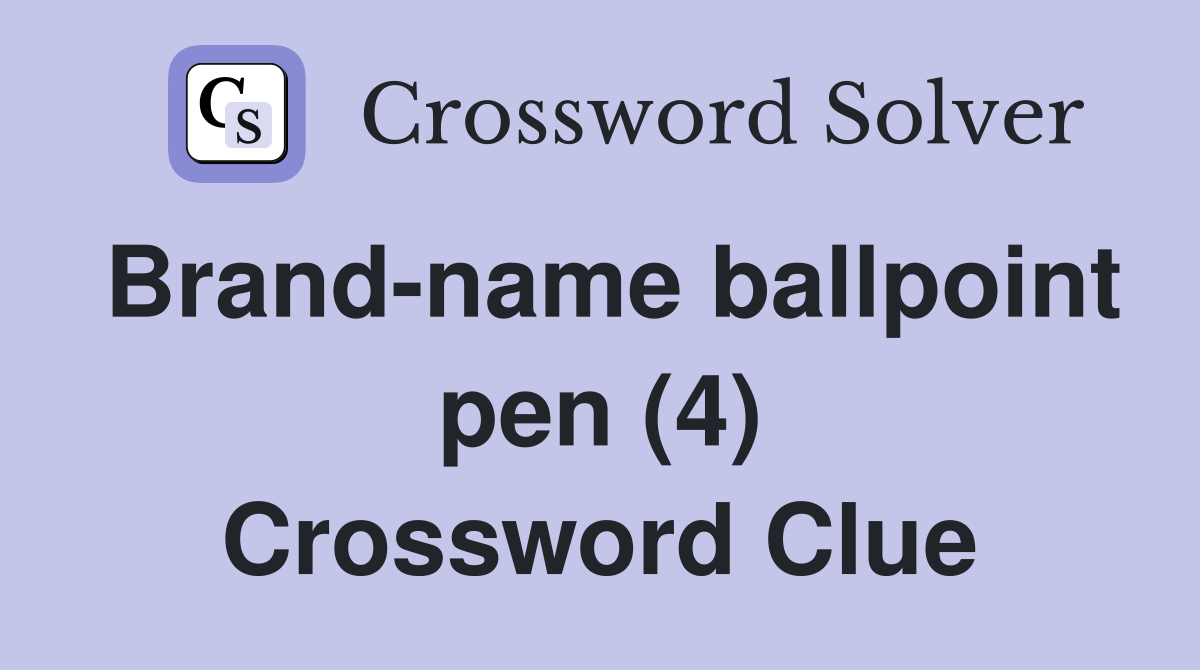 Brand-name ballpoint pen (4) Crossword Clue