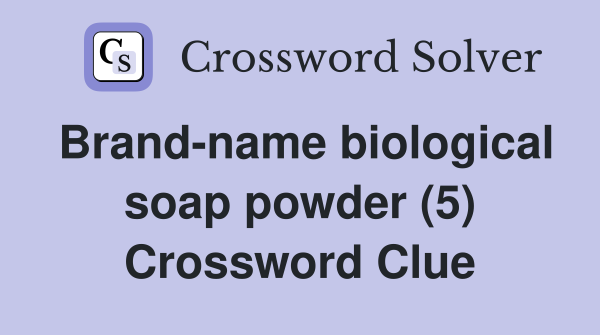 Brand-name biological soap powder (5) Crossword Clue