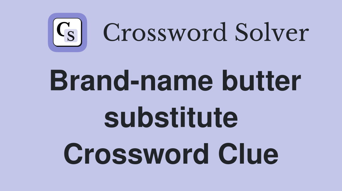Brand-name butter substitute Crossword Clue