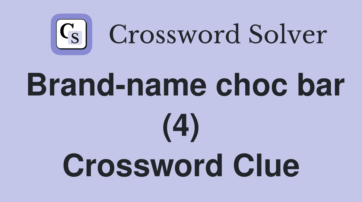 Brand-name choc bar (4) Crossword Clue