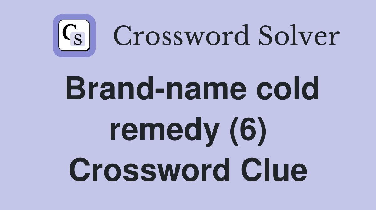 Brand-name cold remedy (6) Crossword Clue