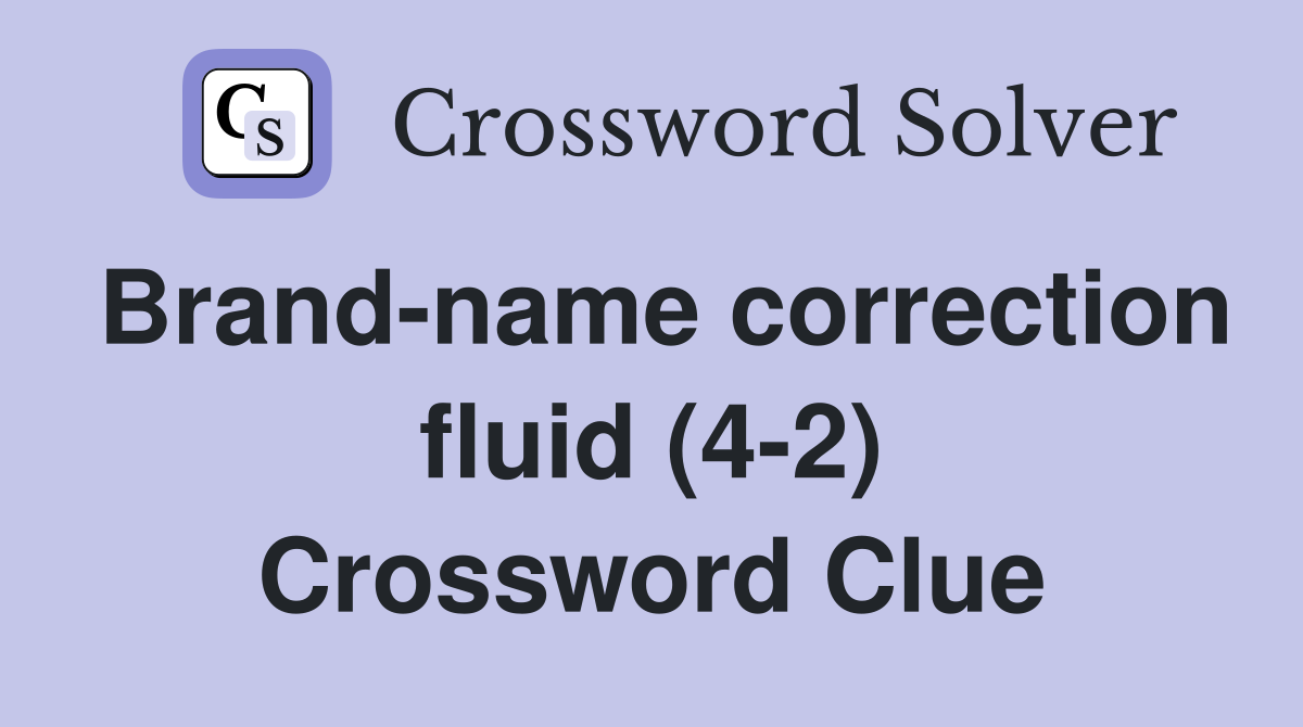 Brand-name correction fluid (4-2) Crossword Clue
