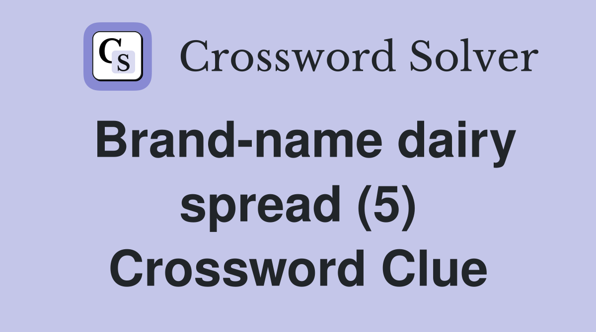 Brand-name dairy spread (5) Crossword Clue