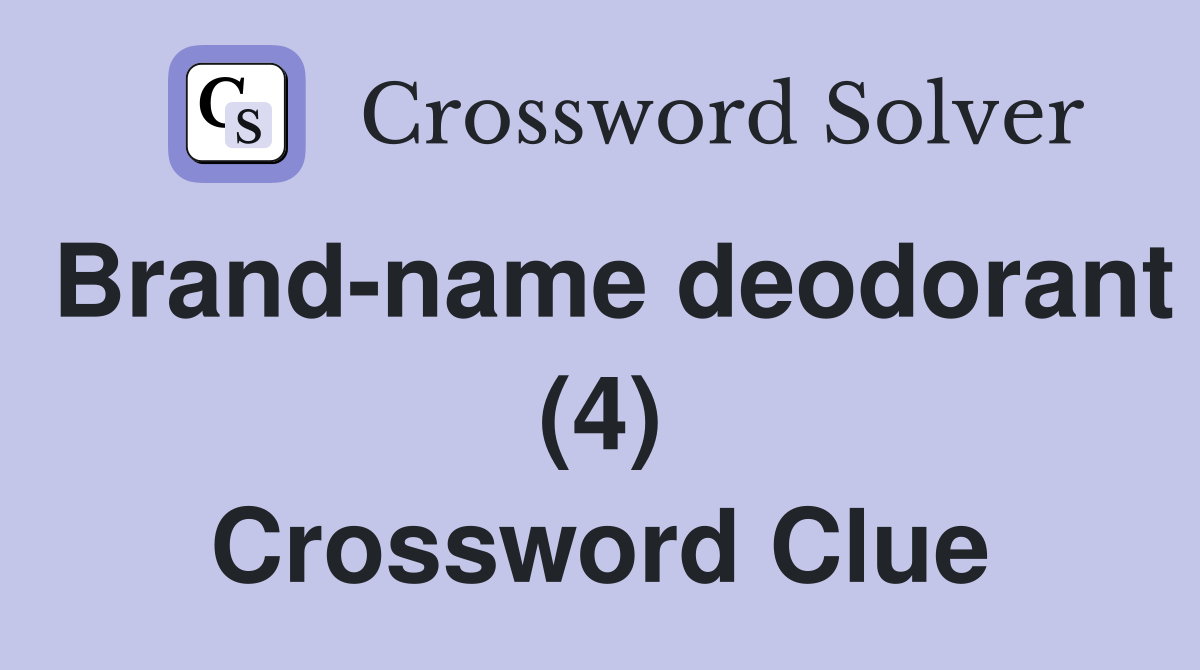 Brand-name deodorant (4) Crossword Clue
