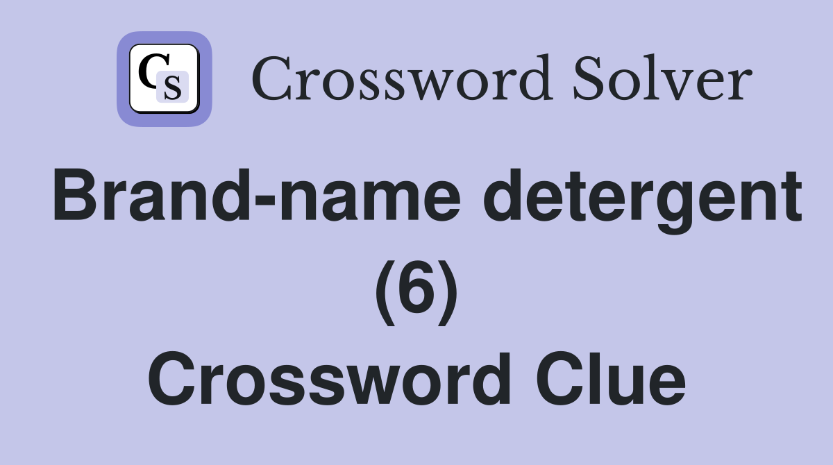 Brand-name detergent (6) Crossword Clue