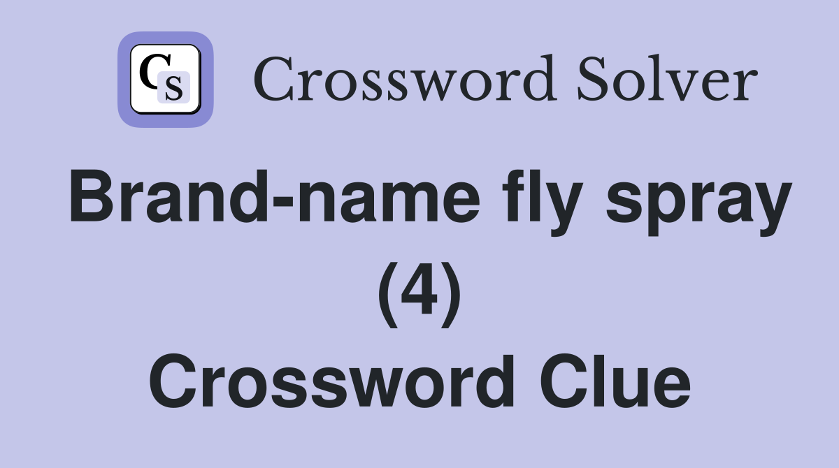 Brand-name fly spray (4) Crossword Clue