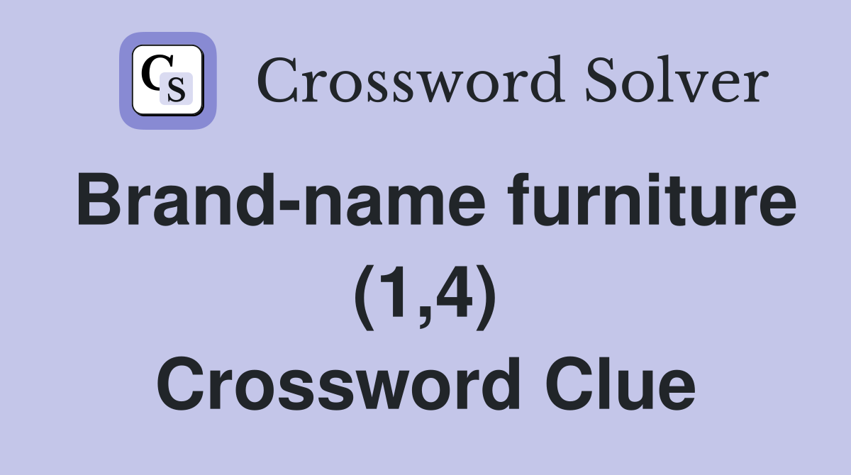 Brand-name furniture (1,4) Crossword Clue