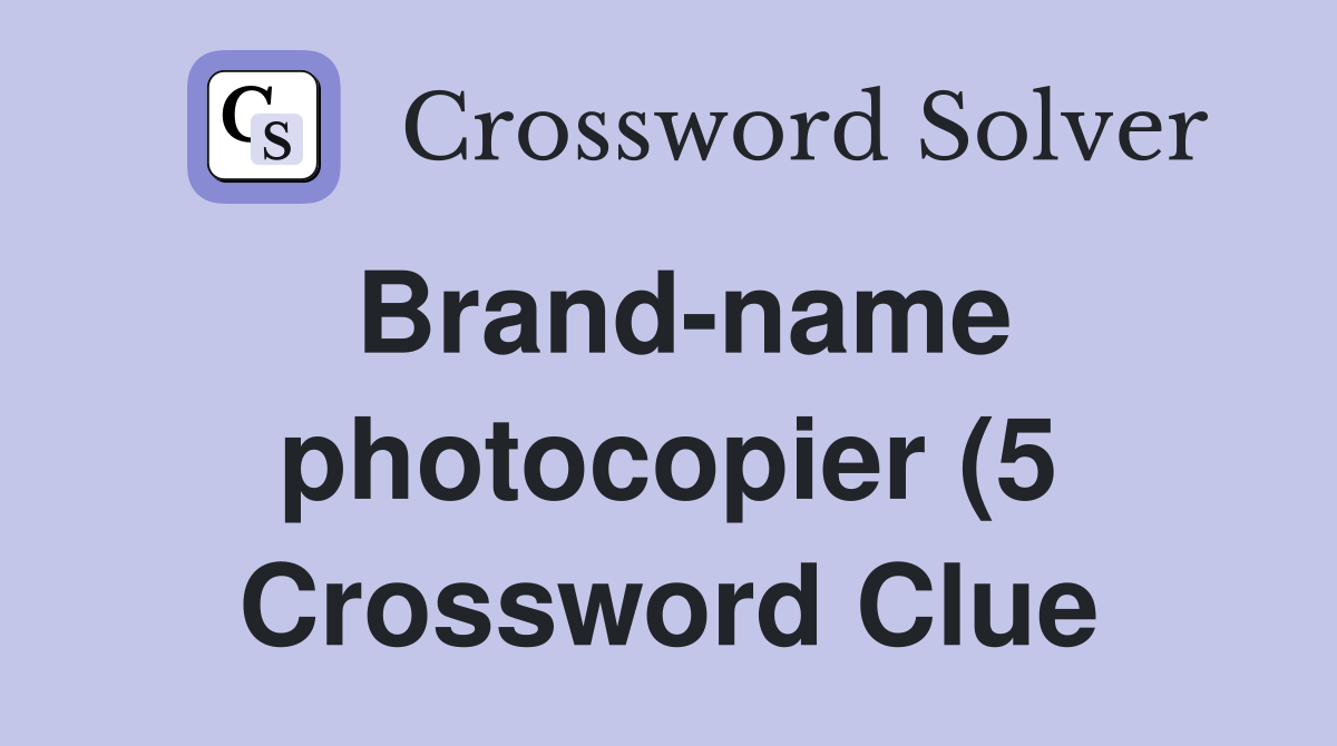 Brand name photocopier (5) Crossword Clue Answers Crossword Solver Brand name photocopier (5) Crossword Clue Answers Crossword Solver