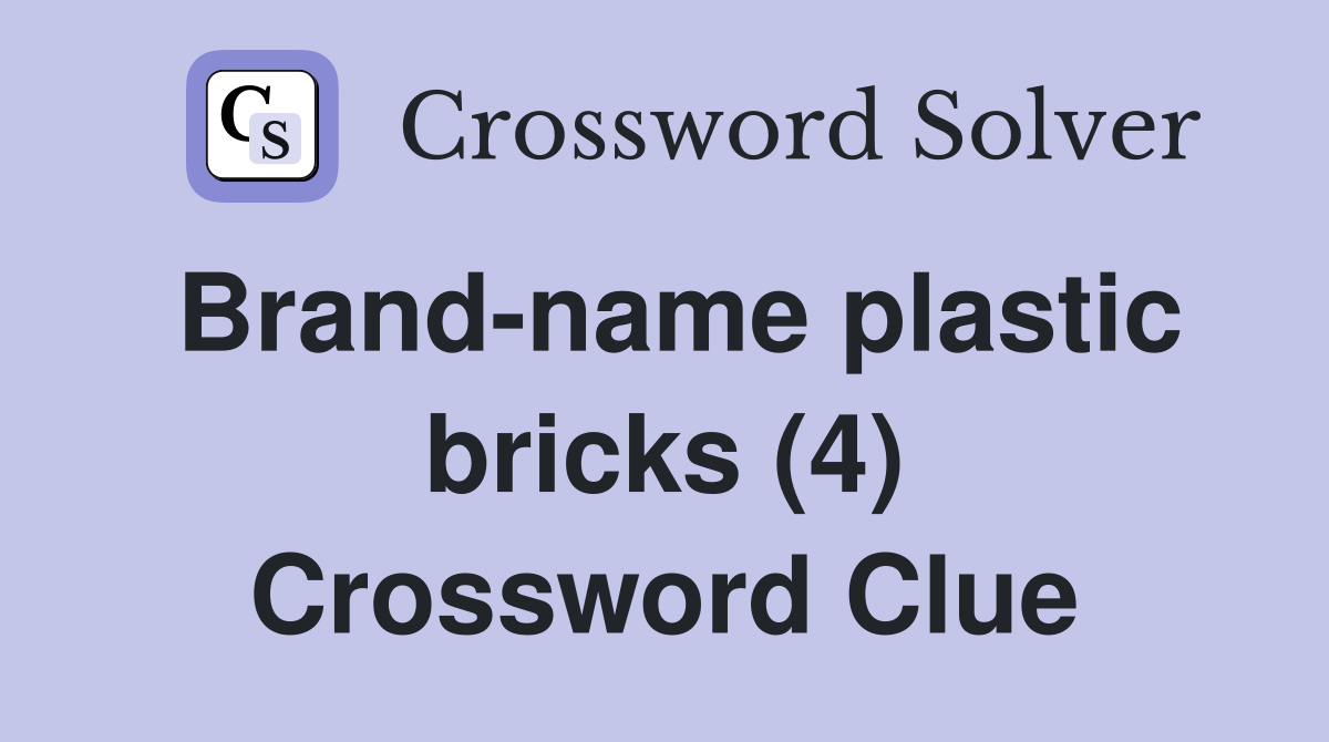 Brand-name plastic bricks (4) Crossword Clue