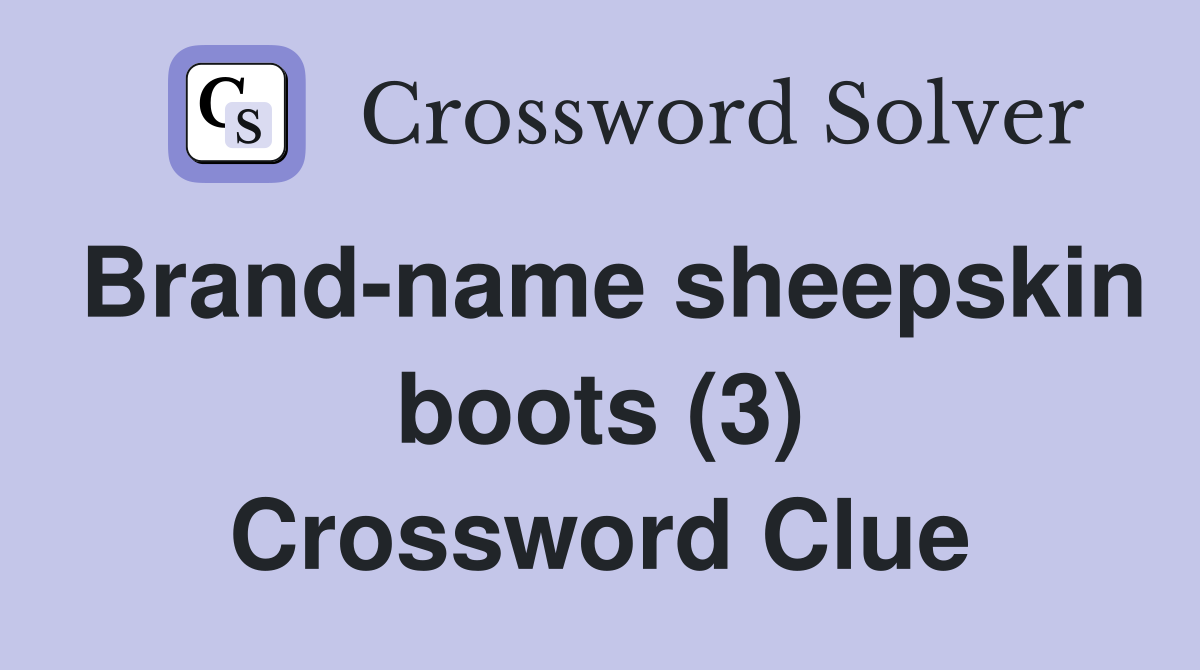 Brand-name sheepskin boots (3) Crossword Clue