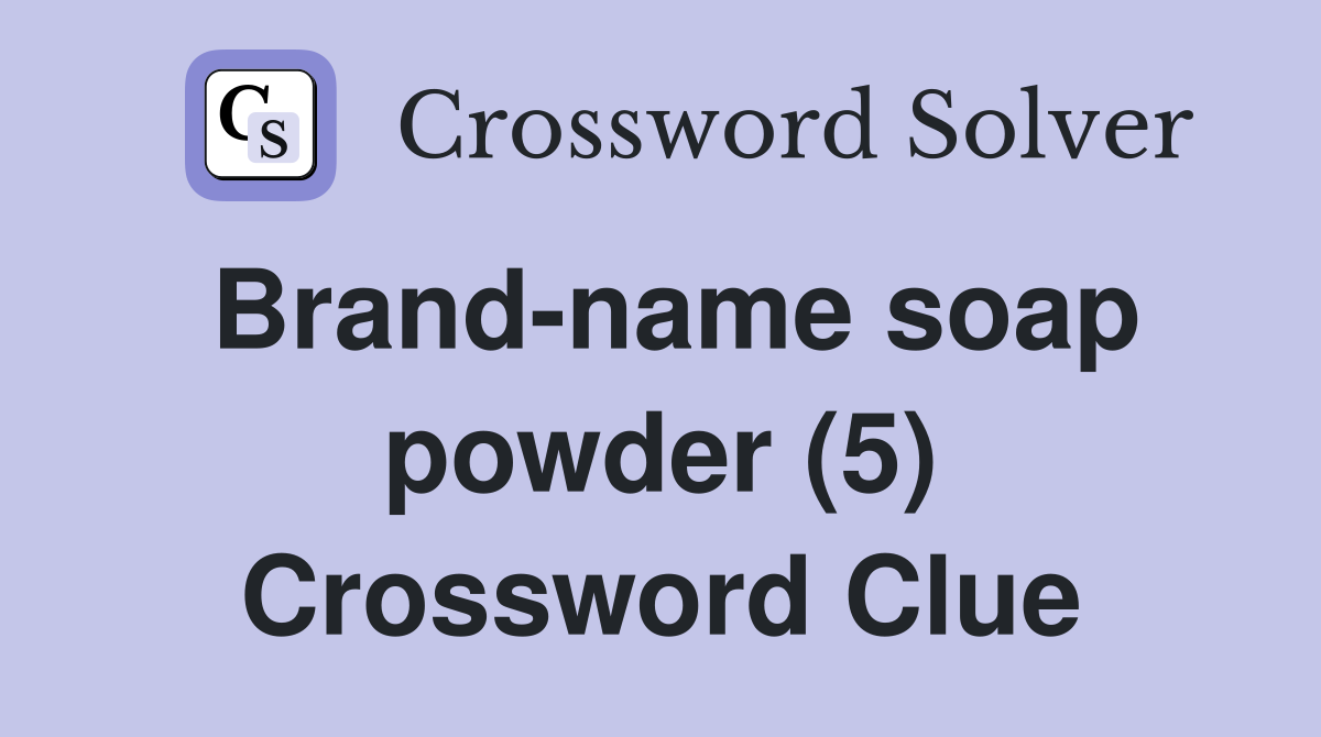 Brand-name soap powder (5) Crossword Clue