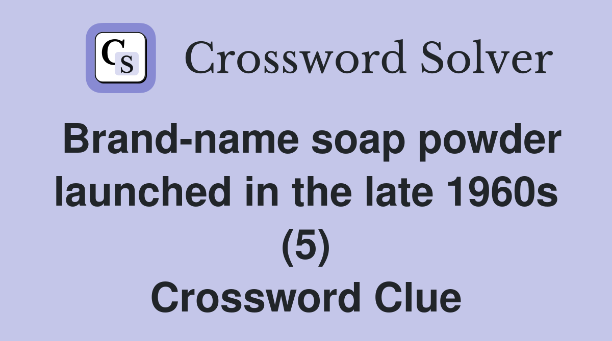 Brand-name soap powder launched in the late 1960s (5) Crossword Clue