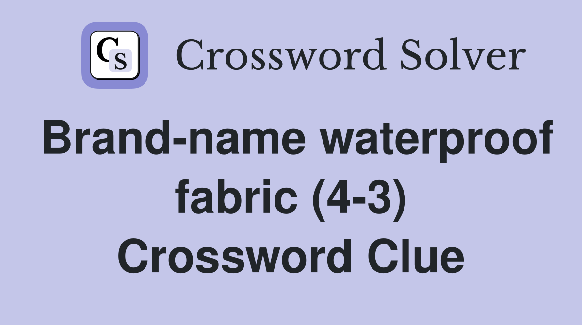 Brand-name waterproof fabric (4-3) Crossword Clue