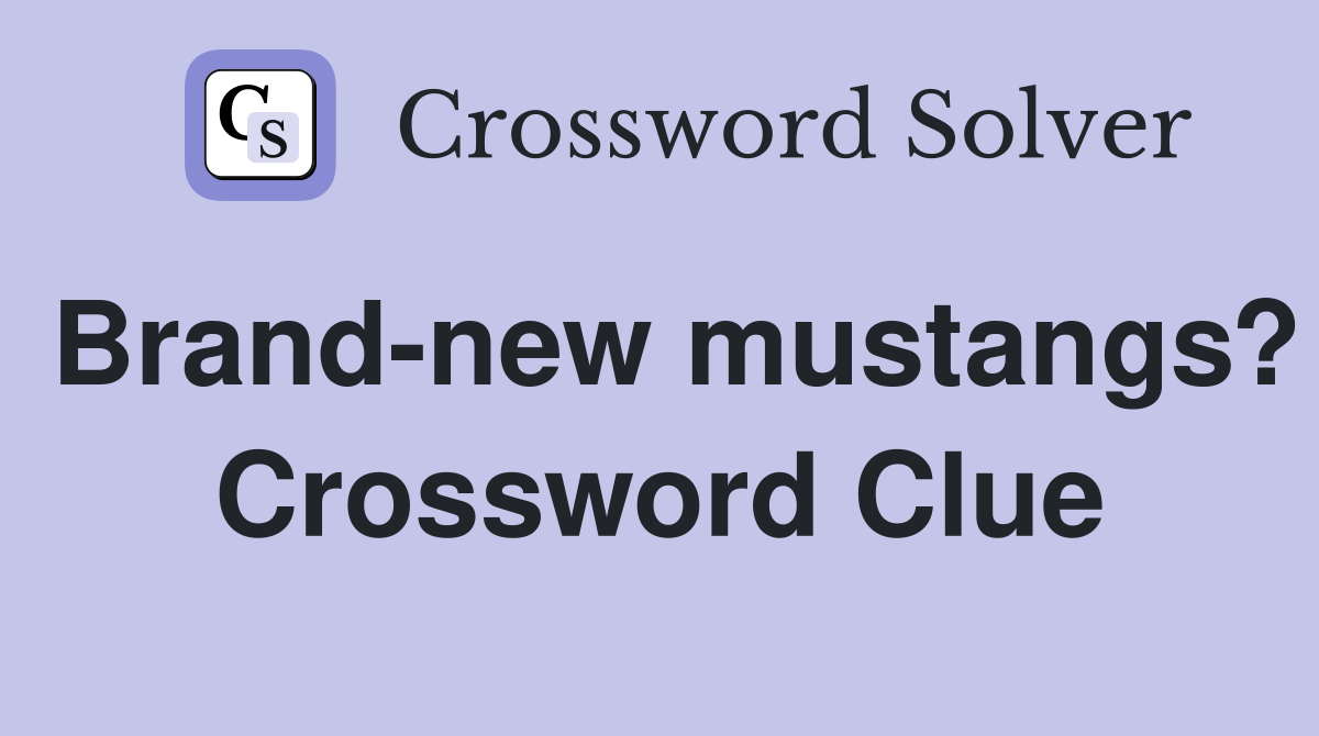 Brand-new mustangs? Crossword Clue