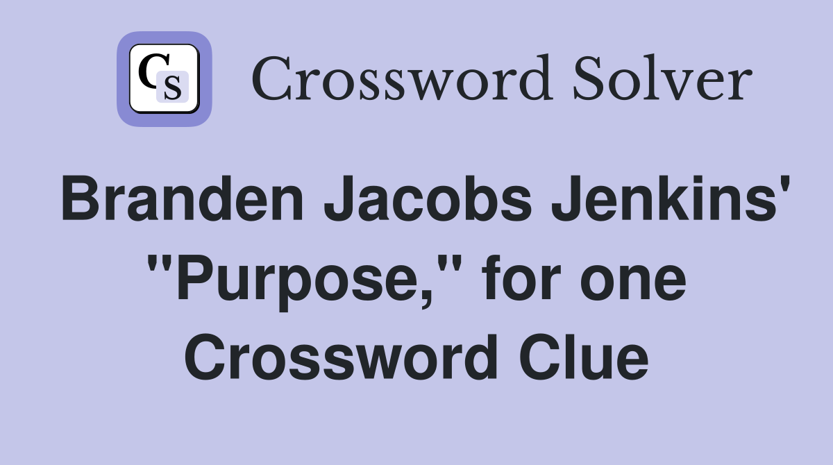 Branden Jacobs Jenkins' "Purpose," for one Crossword Clue