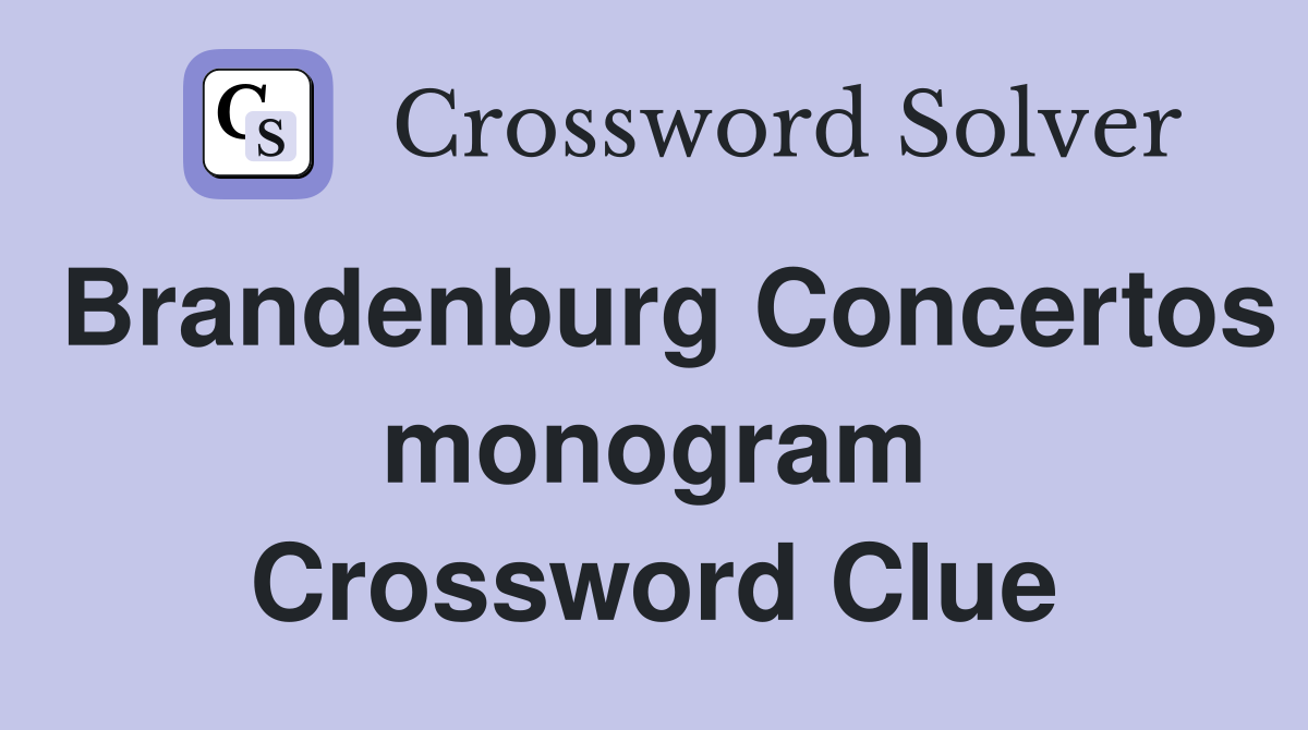 Brandenburg Concertos monogram Crossword Clue