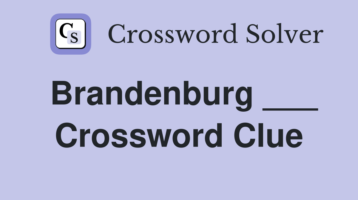 Brandenburg ___ Crossword Clue