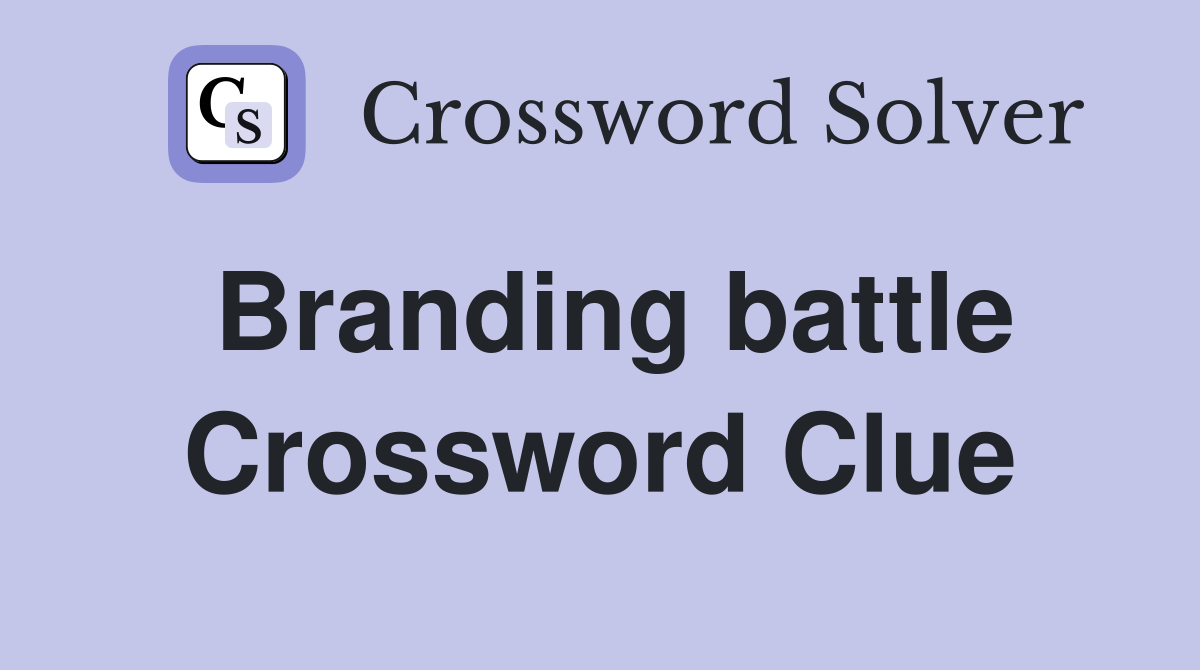 Branding battle Crossword Clue
