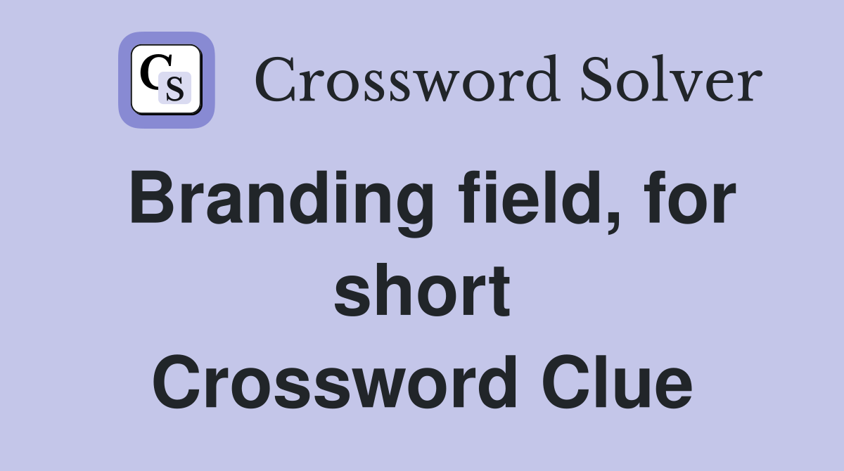Branding field, for short Crossword Clue