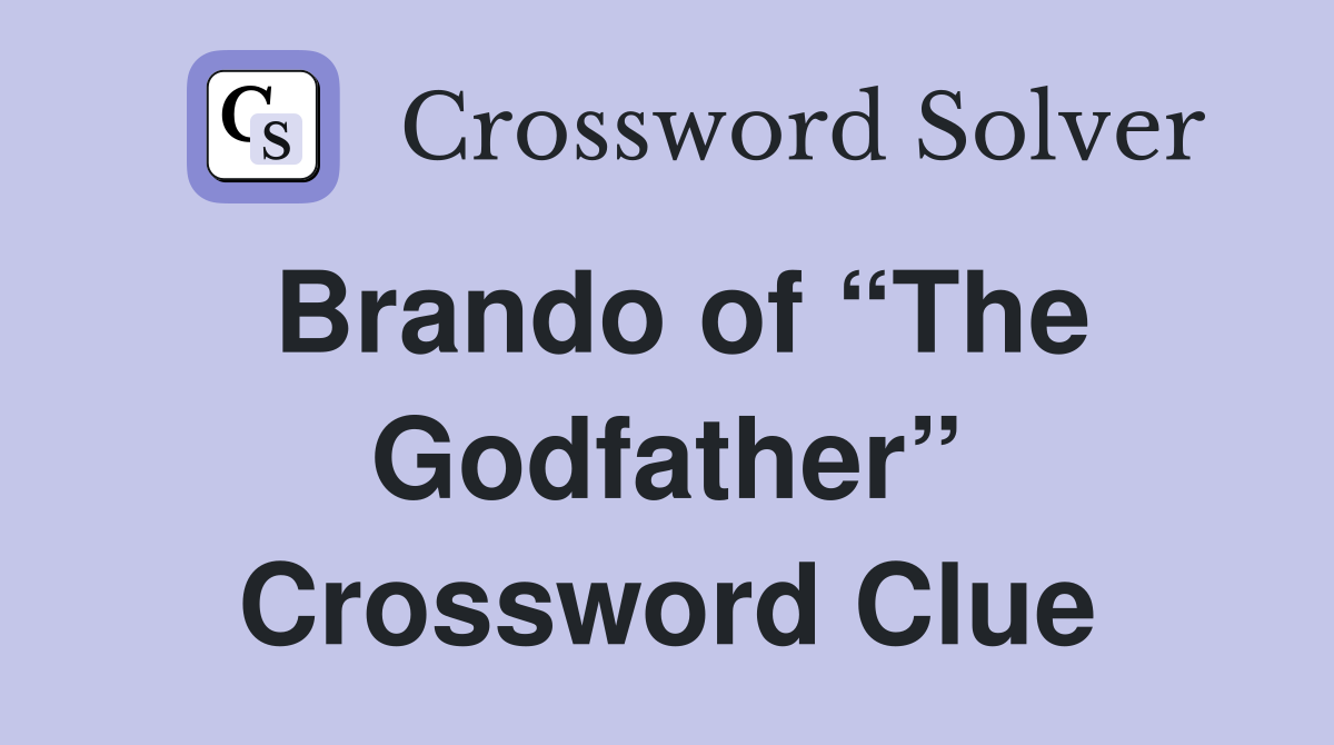 Brando of “The Godfather” Crossword Clue