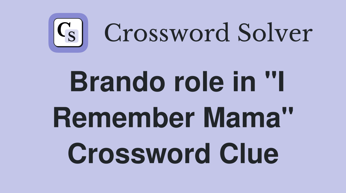 Brando role in "I Remember Mama" Crossword Clue