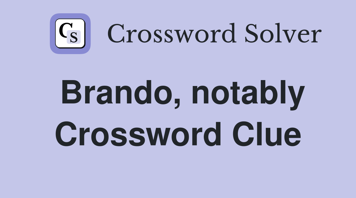 Brando, notably Crossword Clue