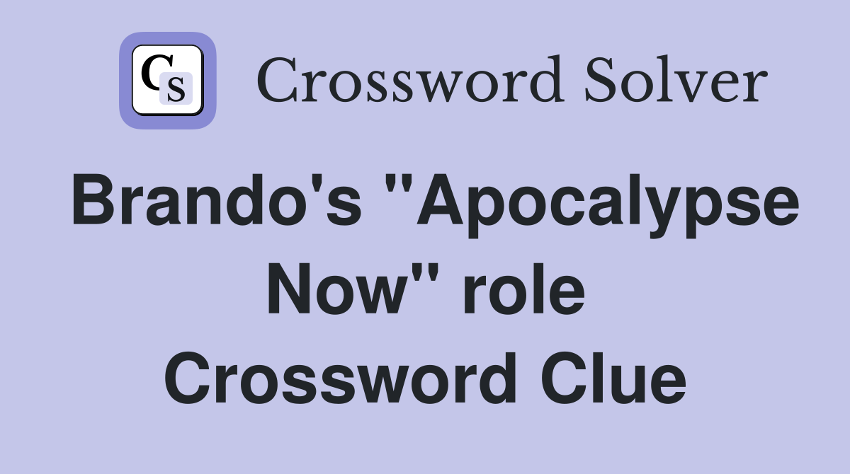 Brando's "Apocalypse Now" role Crossword Clue