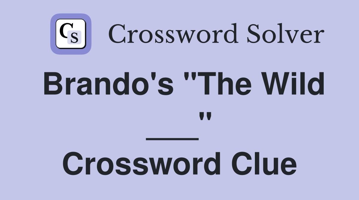 Brando's "The Wild ___" Crossword Clue