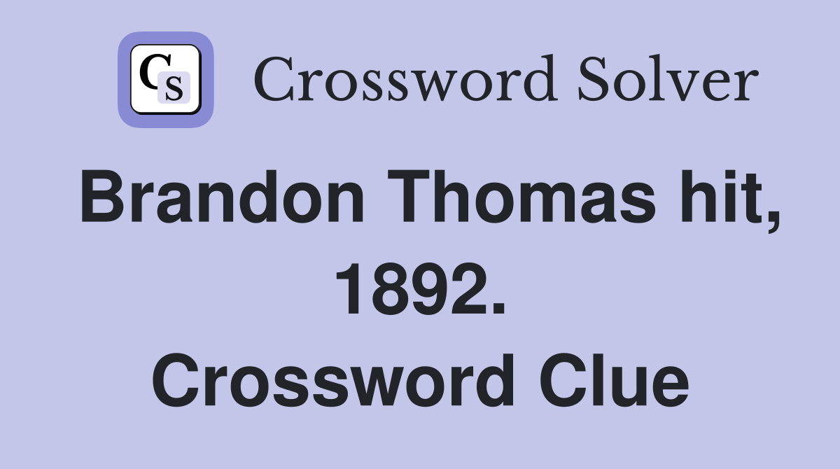 Brandon Thomas hit, 1892. Crossword Clue