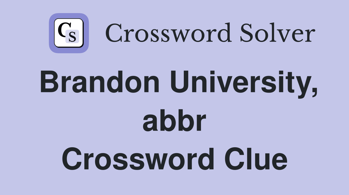 Brandon University, abbr Crossword Clue