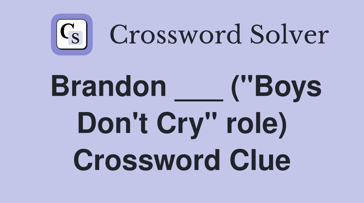 Brandon ___ ("Boys Don't Cry" role) Crossword Clue
