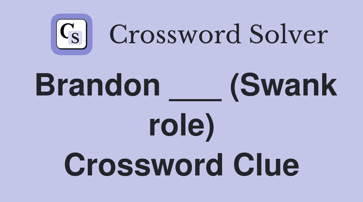 Brandon ___ (Swank role) Crossword Clue