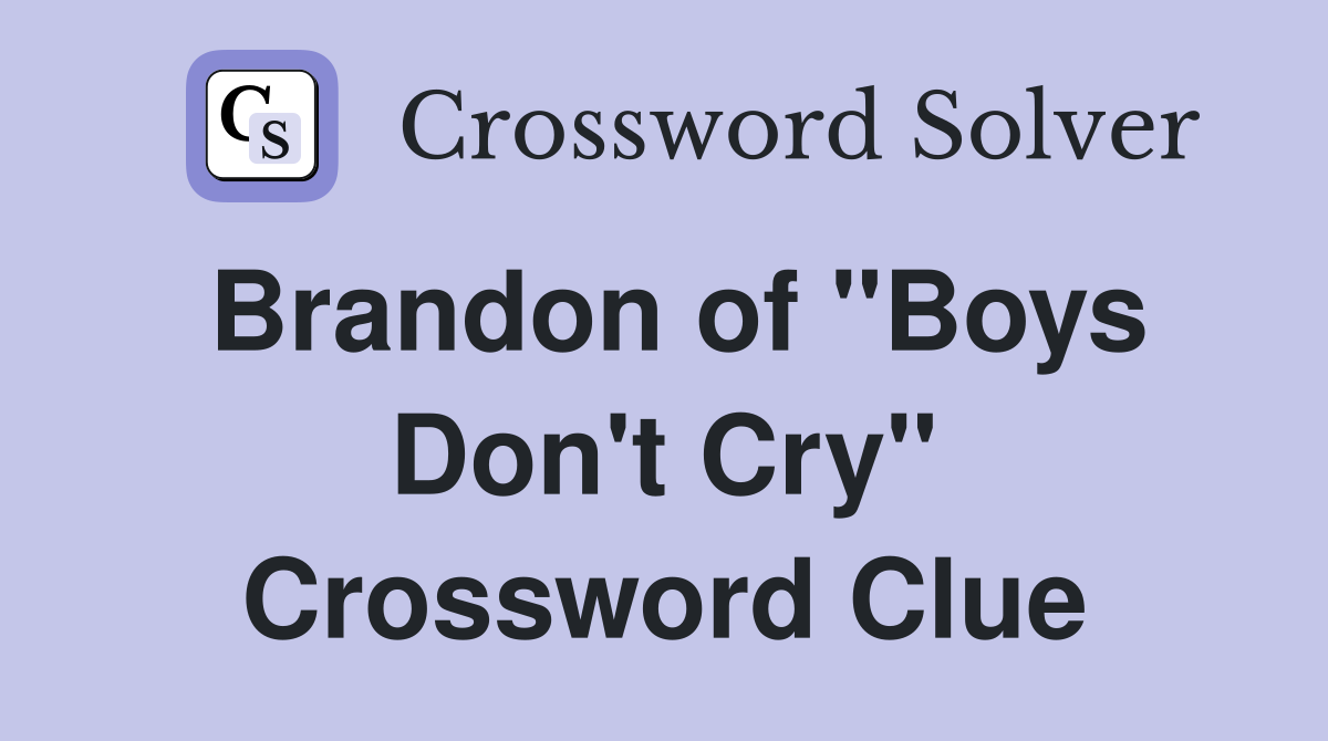 Brandon of "Boys Don't Cry" Crossword Clue