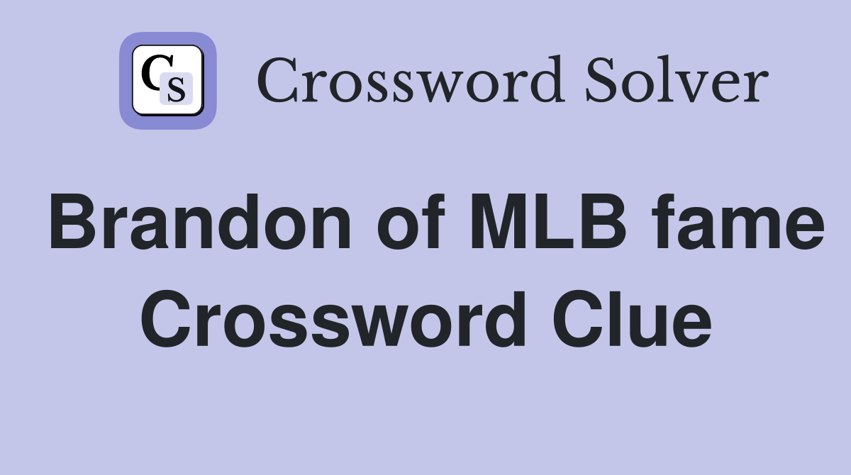 Brandon of MLB fame Crossword Clue