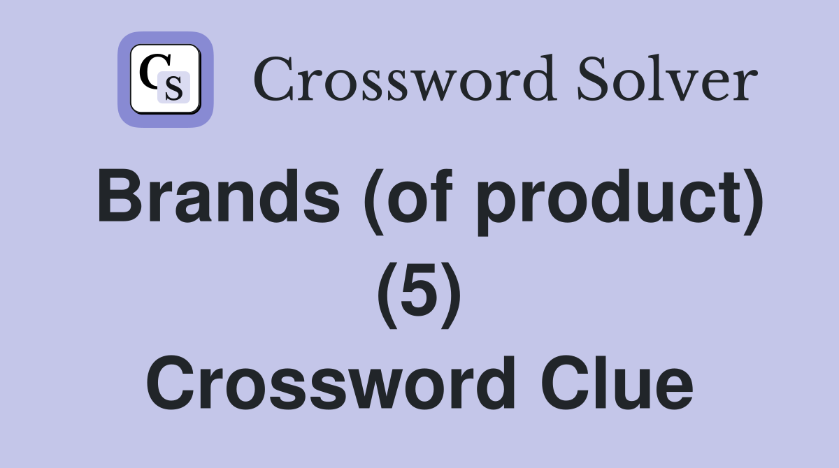 Brands (of product) (5) Crossword Clue