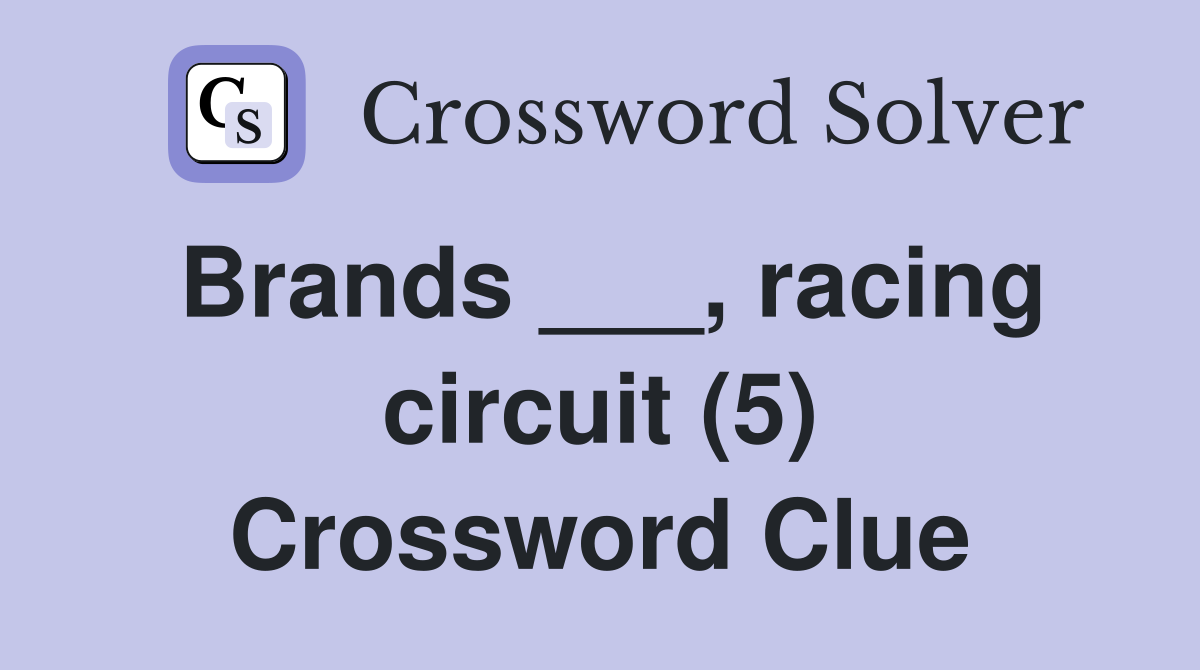 Brands ___, racing circuit (5) Crossword Clue