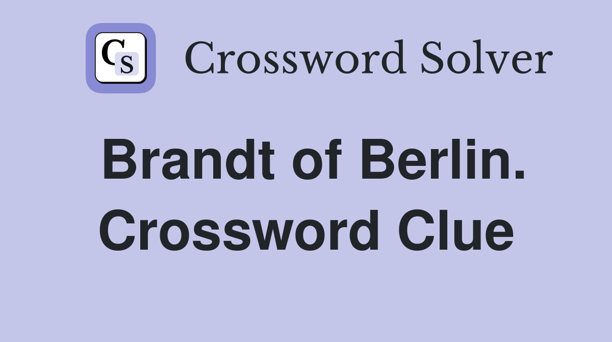 Brandt of Berlin. Crossword Clue