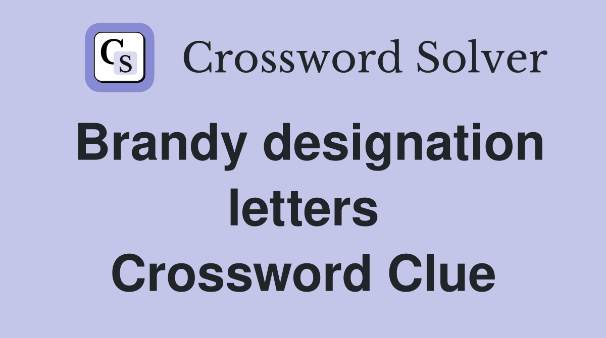 Brandy designation letters Crossword Clue