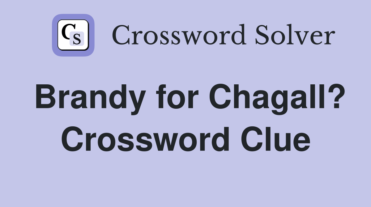 Brandy for Chagall? Crossword Clue