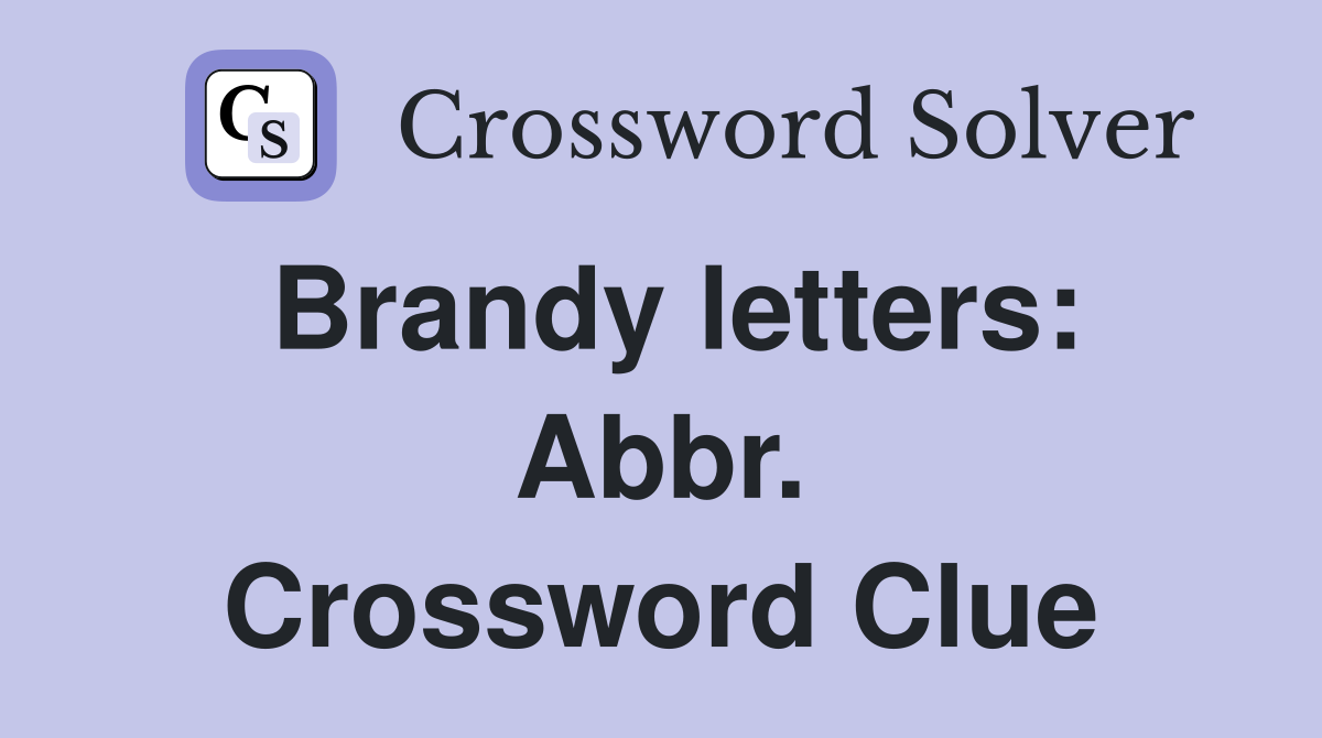 Brandy letters: Abbr. Crossword Clue