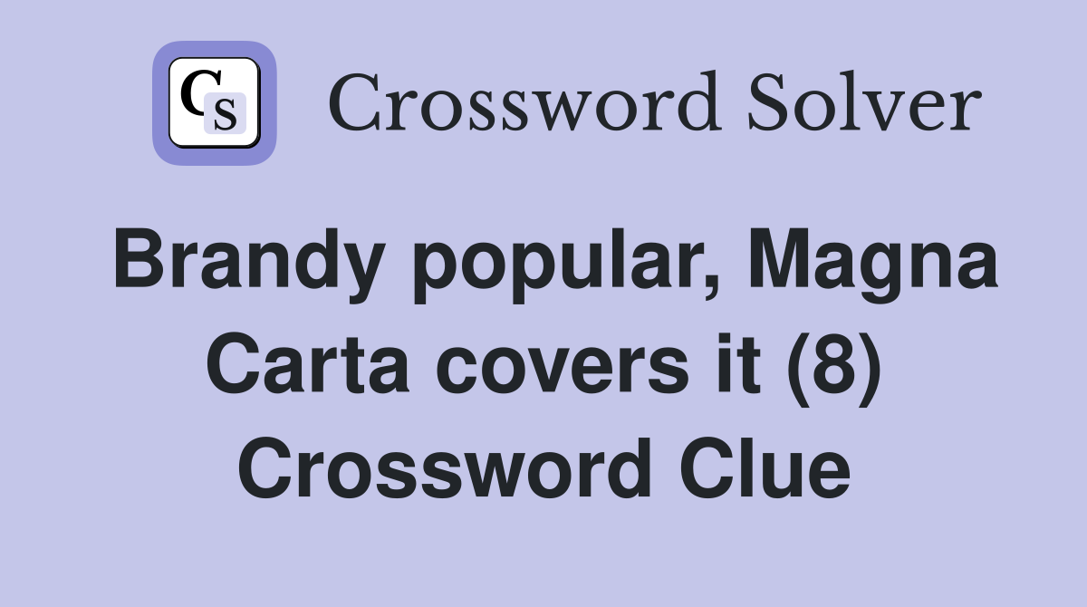 Brandy popular, Magna Carta covers it (8) Crossword Clue