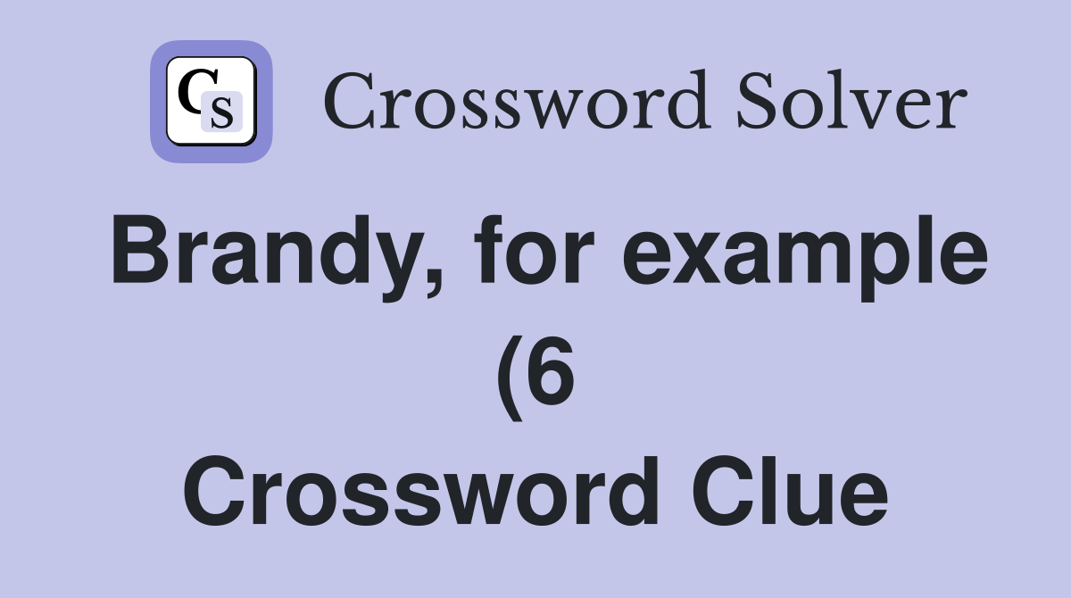 Brandy for example (6) Crossword Clue Answers Crossword Solver Brandy for example (6) Crossword Clue Answers Crossword Solver