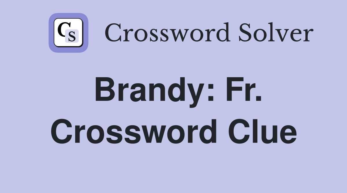 Brandy: Fr. Crossword Clue