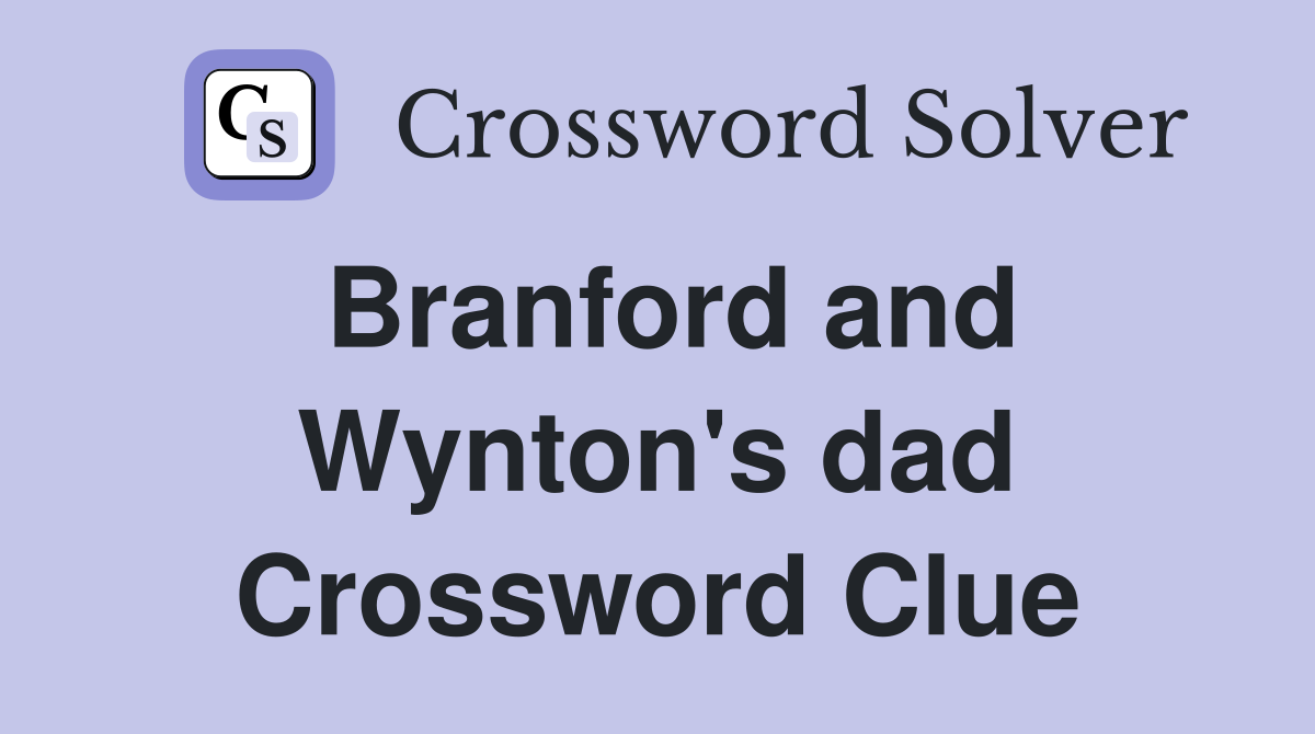 Branford and Wynton's dad Crossword Clue